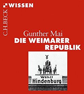 Gunther Mai - Die Weimarer Republik (Beck'sche Reihe) - Preis vom 17.10.2026 19:25:27 h