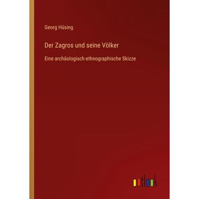 Der Zagros und seine Völker, Taschenbuch von Georg Hüsing, Outlook, 978-3-368-46682-4