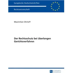 Der Rechtsschutz bei überlangen Gerichtsverfahren, Fachbücher von Maximilian Ohrloff