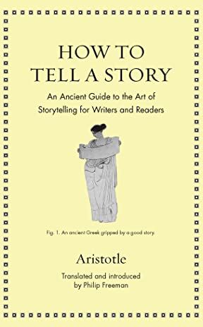 Aristotle - How to Tell a Story: An Ancient Guide to the Art of Storytelling for Writers and Readers (Ancient Wisdom for Modern Readers) - Preis vom 19.10.2026 19:33:35 h