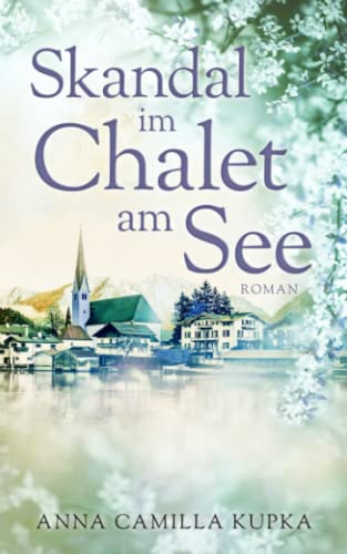 Anna Kupka - Skandal im Chalet am See: Roman - Preis vom 09.10.2026 07:28:09 h