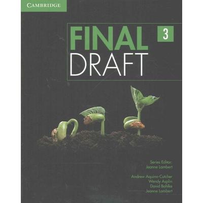 Final Draft Level 3 Student's Book, Taschenbuch von Andrew Aquino-Cutcher,Wendy Asplin, Cambridge Academic, 978-1-107-49549-4