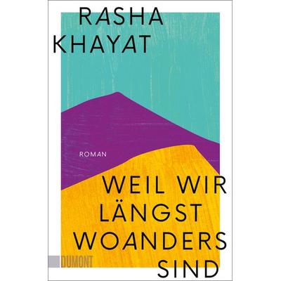 Weil wir längst woanders sind, Taschenbuch von Rasha Khayat, DuMont Buchverlag, 978-3-8321-6409-6