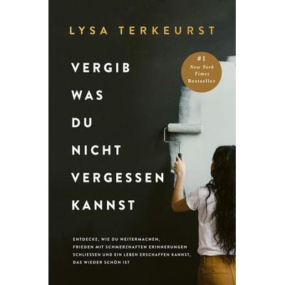 Vergib was du nicht vergessen kannst, Gebundene Ausgabe von Lysa TerKeurst, Adrian & wimmelbuchverlag, 978-3-9858526-6-6