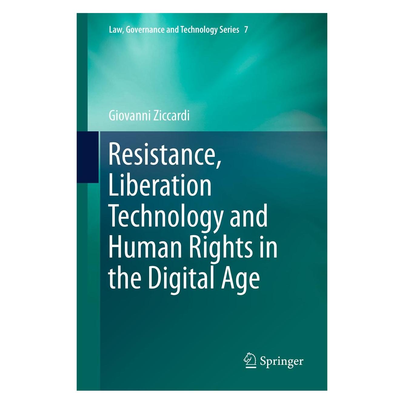 Springer Resistance, Liberation Technology and Human Rights in the Digital Age (Englisch, Hardcover, Giovanni Ziccardi) (9789400752757)