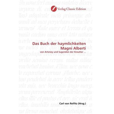 Das Buch der haymlichkeiten Magni Alberti, Taschenbuch von Carl Reifitz, Classic Edition, 978-3-86932-376-3