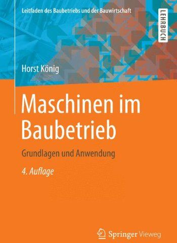 Horst König - Maschinen im Baubetrieb: Grundlagen und Anwendung (Leitfaden des Baubetriebs und der Bauwirtschaft) - Preis vom 10.10.2026 11:48:34 h