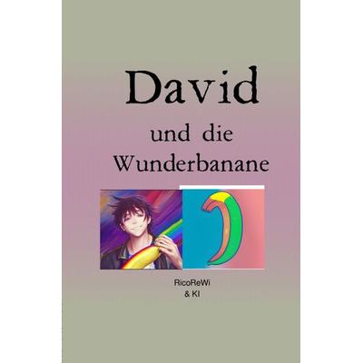 David und die Wunderbanane, Taschenbuch von Ricardo Ramon Reimer Wiebe, Epubli, 978-3-7575-5565-8