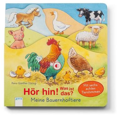 Hör hin! Was ist das? Meine Bauernhoftiere, Gebundene Ausgabe von Hans-Günther Döring, Arena, 978-3-401-71204-8