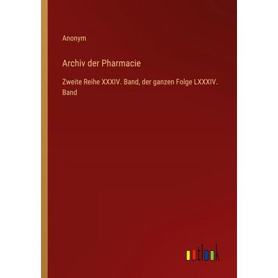 Archiv der Pharmacie, Taschenbuch von Anonym, Outlook, 978-3-368-55532-0