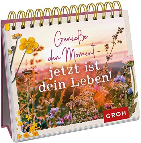 Groh Verlag - Genieße den Moment – jetzt ist dein Leben! - Preis vom 17.10.2026 19:25:27 h
