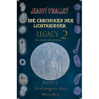 Die Chroniken der Lichtkrieger / Die Chroniken der Lichtkrieger - Legacy 2 - Die dritte Generation, Taschenbuch von Jeanny O'Malley; Epubli,