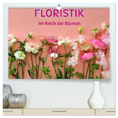 FLORISTIK - Im Reich der Blumen (hochwertiger Premium Wandkalender 2027 DIN A2 quer), Kunstdruck in Hochglanz