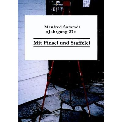 Mit Pinsel und Staffelei, Paperback von Manfred Sommer, BoD – Books on Demand, 978-3-8311-0354-6
