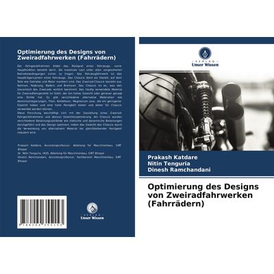 Optimierung des Designs von Zweiradfahrwerken (Fahrrädern), Taschenbuch von Prakash Katdare,Nitin Tenguria,Dinesh Ramchandani, Verlag Unser Wissen,