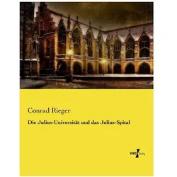 Die Julius-Universität und das Julius-Spital, Fachbücher von Conrad Rieger