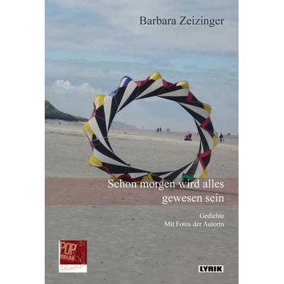 Schon morgen wird alles gewesen sein, Taschenbuch von Barbara Zeizinger:, Pop, Traian, 978-3-86356-379-0
