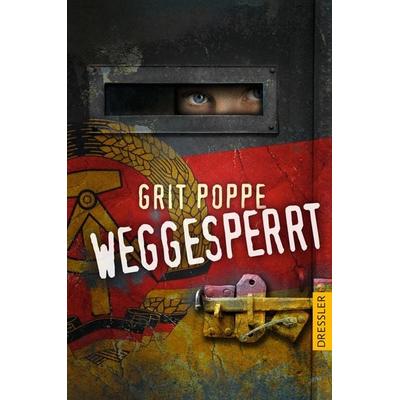 Weggesperrt, Gebundene Ausgabe von Grit Poppe, Dressler, 978-3-7915-0143-7