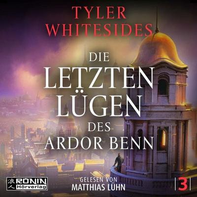 Die letzten Lügen des Ardor Benn - Tyler Whitesides, CD, 9783989551268