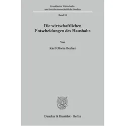 Die wirtschaftlichen Entscheidungen des Haushalts., Fachbücher von Karl Otwin Becker