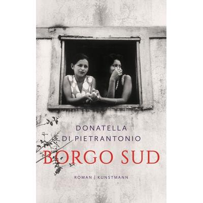Borgo Sud, Gebundene Ausgabe von Donatella Di Pietrantonio, Kunstmann, A, 978-3-95614-454-7