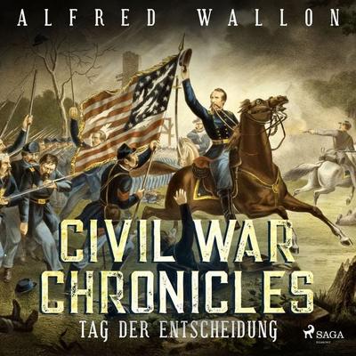 Tag der Entscheidung - Civil War Chronical 3 (Ungekürzt) - Alfred Wallon, Audio, 9788711641064