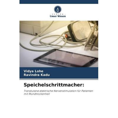 Speichelschrittmacher:, Taschenbuch von Vidya Lohe,Ravindra Kadu, Verlag Unser Wissen, 978-620-9-62846-7