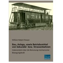 Bau, Anlage, sowie Betriebsmittel von Sekundär- bzw. Strassenbahnen, Ratgeber von William Robert Rowan