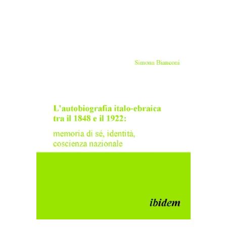 ibidem L' autobiografia italo-ebraica tra il 1848 e il 1922: memoria di sé, identità, coscienza nazionale (Italienisch, Softcover, Simona Bianconi) (55206964)
