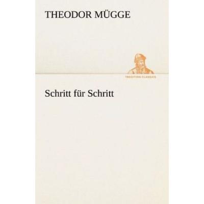 Schritt für Schritt, Taschenbuch von Theodor Mügge, Tredition, 978-3-8424-0977-4