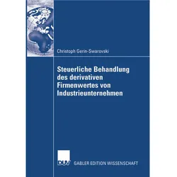 Steuerliche Behandlung des derivativen Firmenwertes von Industrieunternehmen, Fachbücher von Christoph Gerin-Swarovski