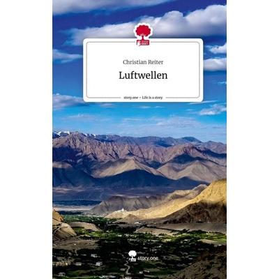 Luftwellen. Life is a Story - story.one, Gebundene Ausgabe von Christian Reiter, Story.one publishing, 978-3-7115-2415-7