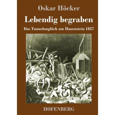 Lebendig begraben, Gebundene Ausgabe von Oskar Höcker, Hofenberg, 978-3-7437-3550-7
