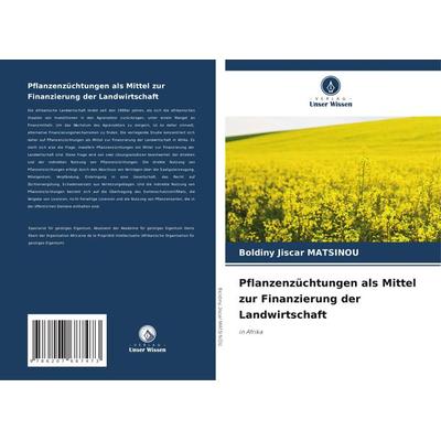 Pflanzenzüchtungen als Mittel zur Finanzierung der Landwirtschaft, Taschenbuch von Boldiny Jiscar MATSINOU, Verlag Unser Wissen, 978-620-7-68747-3