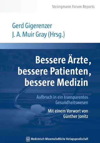 Gerd Gigerenzer - Bessere Ärzte, bessere Patienten, bessere Medizin. Aufbruch in ein transparentes Gesundheitswesen: Mit einem Vorwort von Günther Jonitz. Strüngmann Forum Reports - Preis vom 12.10.2026 11:37:12 h