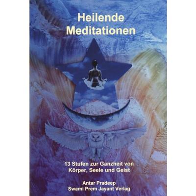 Heilende Meditationen: 13 Stufen zur Ganzheit von Körper, Seele und Geist, Paperback von Antar Pradeep, BoD – Books on Demand, 978-3-8311-1492-4