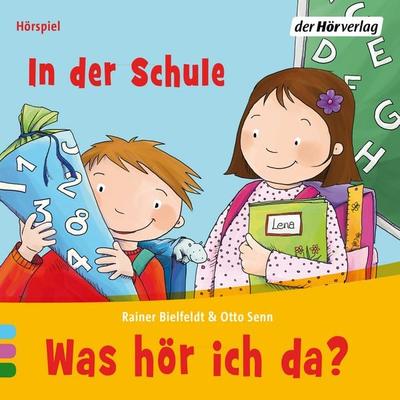 Was hör ich da? In der Schule - Rainer Bielfeldt,Otto Senn, Audio, 9783844515022