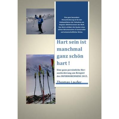 Hart sein ist manchmal ganz schön hart. Inferno 2015, Taschenbuch von Thomas Laufer, Epubli, 978-3-7375-3453-6