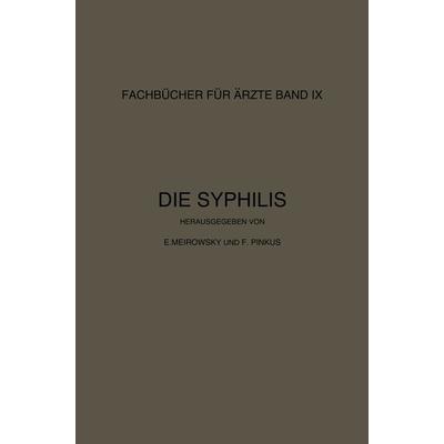 Die Syphilis, Taschenbuch von E. Meirowsky,F. Pinkus, Springer Berlin, 978-3-642-49439-0