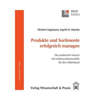 Produkte und Sortimente erfolgreich managen., Taschenbuch von Herbert Lippmann,Ingrid M. Motyka, Verlag Wissenschaft & Praxis, 978-3-89673-455-6