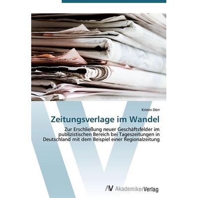 Zeitungsverlage im Wandel, Taschenbuch von Kristin Dörr, AV Akademikerverlag, 978-3-639-42485-0