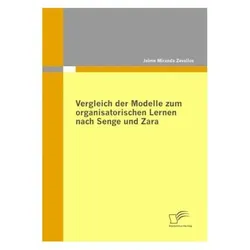 Vergleich der Modelle zum organisatorischen Lernen nach Senge und Zara, Fachbücher von Jaime Miranda Zevallos