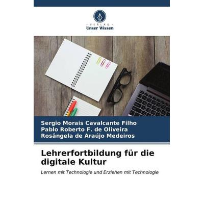 Lehrerfortbildung für die digitale Kultur, Taschenbuch von Sergio Morais Cavalcante Filho,Pablo Roberto F. de Oliveira,Rosângela de Araújo Medeiros,