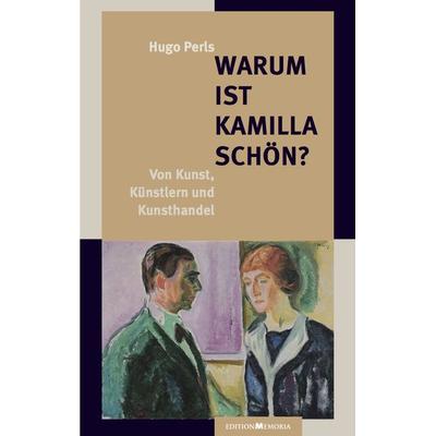 Warum ist Kamilla schön?, Paperback von Hugo Perls, Edition memoria, 978-3-930353-44-6