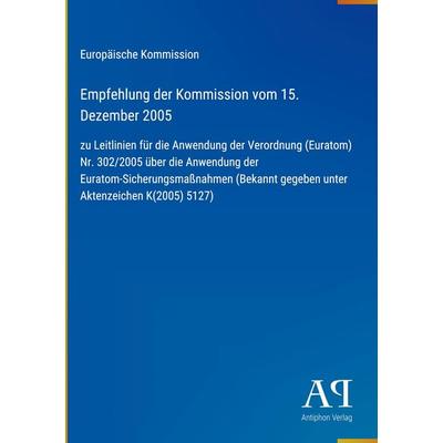 Empfehlung der Kommission vom 15. Dezember 2005, Gebundene Ausgabe von Europäische Kommission, Antiphon Verlag, 978-3-387-90846-6