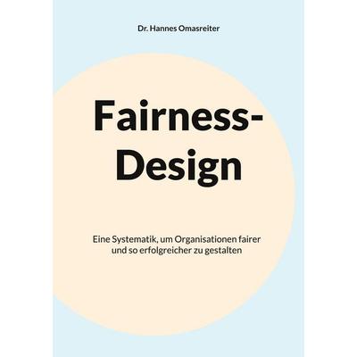 Fairness-Design, Taschenbuch von Hannes Omasreiter, BoD – Books on Demand, 978-3-7568-0041-4