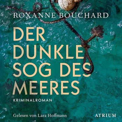 Der dunkle Sog des Meeres - Roxanne Bouchard, Audio, 9783855351411