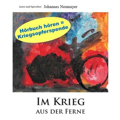 Im Krieg aus der Ferne - Johannes Neumayer, Audio, 4066004734484