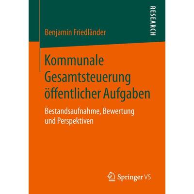 Kommunale Gesamtsteuerung öffentlicher Aufgaben, Taschenbuch von Benjamin Friedländer, Springer Fachmedien Wiesbaden GmbH, 978-3-658-25061-4