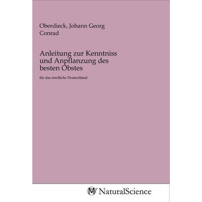 Anleitung zur Kenntniss und Anpflanzung des besten Obstes, Taschenbuch von , MV-NaturalScience, 978-3-96878-972-9